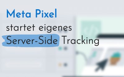 Meta Pixel startet eigenes Server-Side Tracking